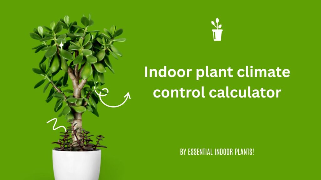 Indoor plant climate control calculator